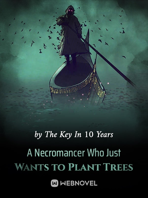 A Necromancer Who Just Wants to Plant Trees Web Novel Review